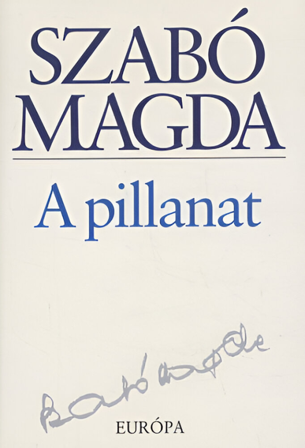 Szabó Magda: A pillanat